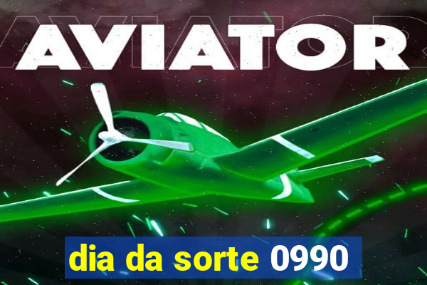 dia da sorte 0990