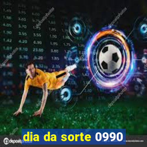 dia da sorte 0990