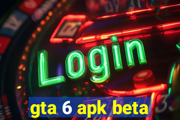 gta 6 apk beta