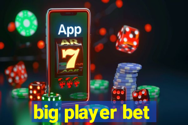 big player bet