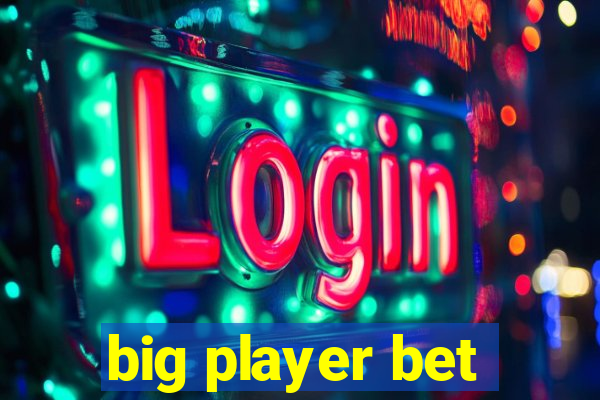 big player bet