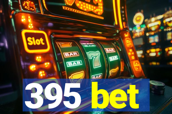 395 bet