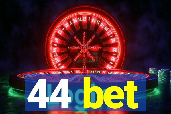 44 bet