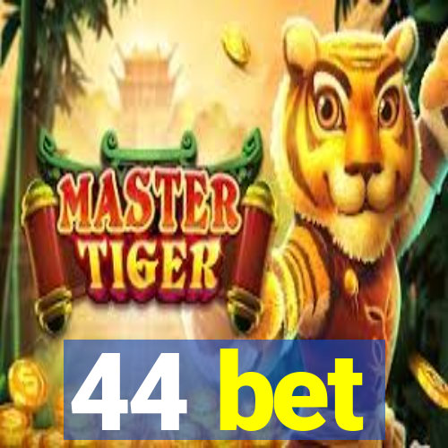 44 bet
