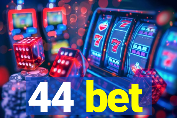 44 bet