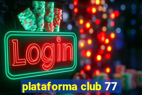 plataforma club 77