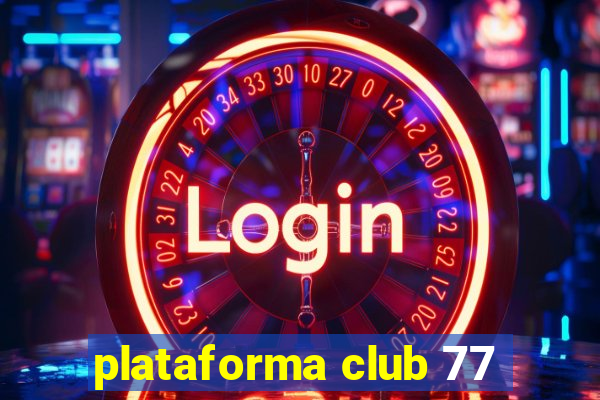 plataforma club 77