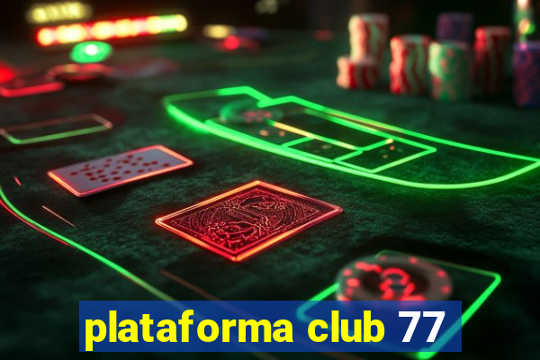 plataforma club 77