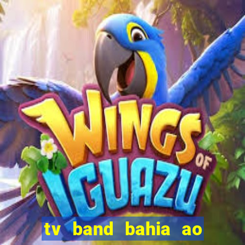 tv band bahia ao vivo online
