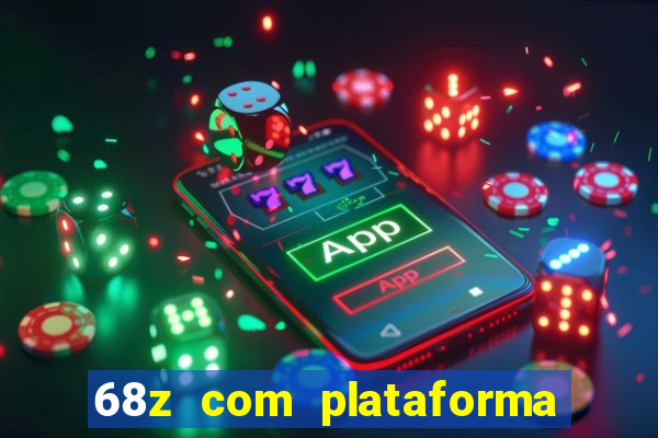 68z com plataforma de jogos