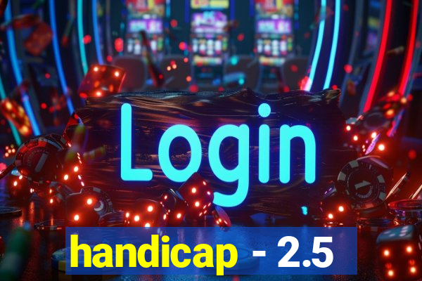 handicap - 2.5