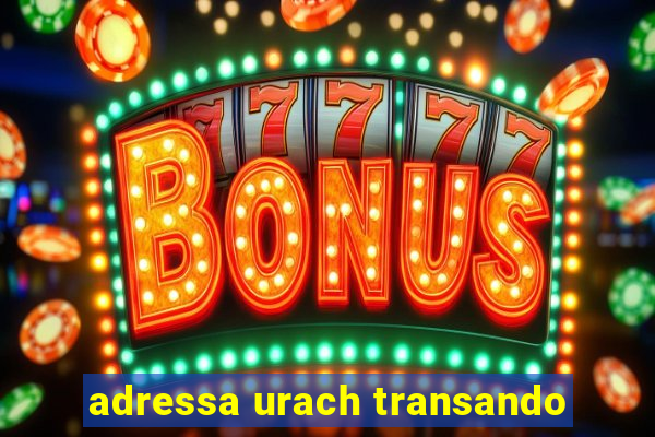 adressa urach transando