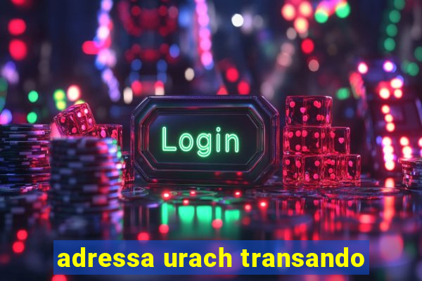 adressa urach transando