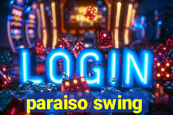 paraiso swing