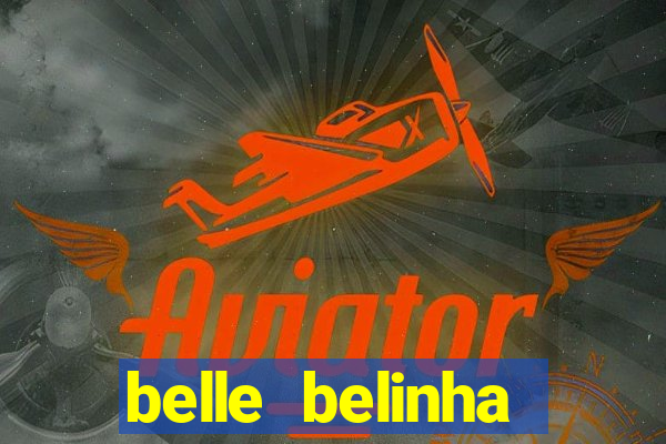 belle belinha videos sexo