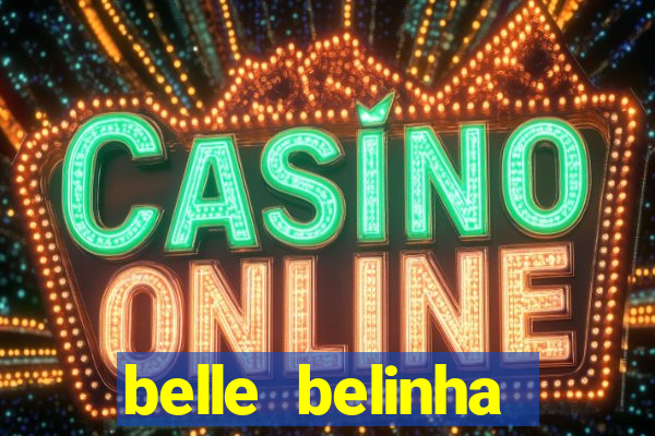 belle belinha videos sexo