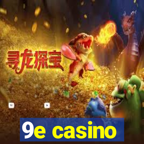 9e casino