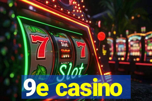 9e casino