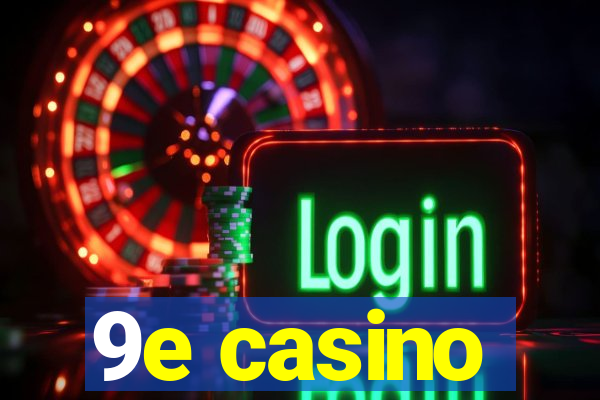 9e casino