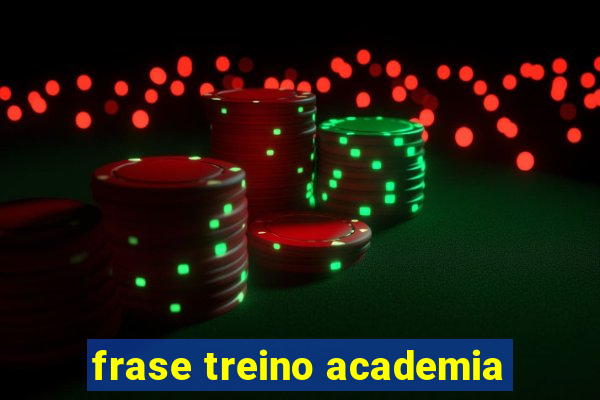 frase treino academia