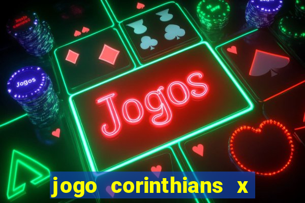jogo corinthians x fortaleza ao vivo gratis