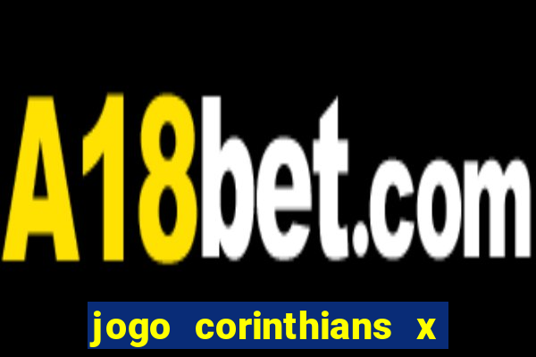 jogo corinthians x fortaleza ao vivo gratis