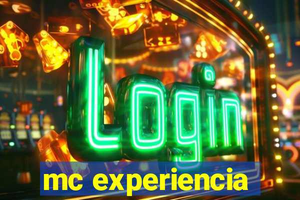 mc experiencia