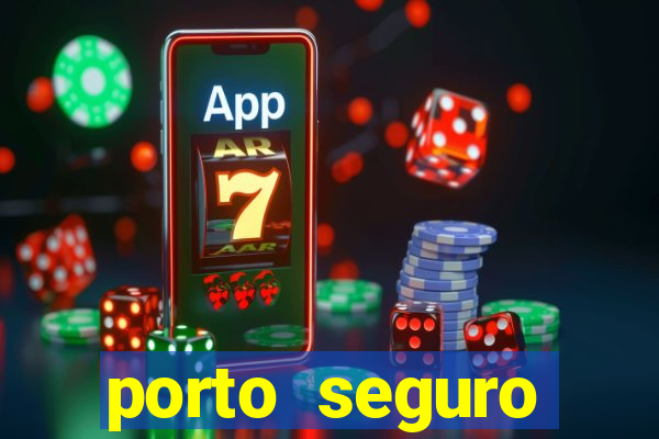 porto seguro motorista da vez