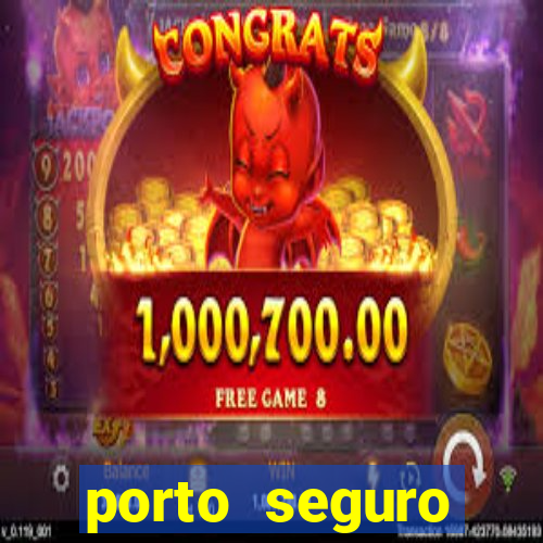 porto seguro motorista da vez