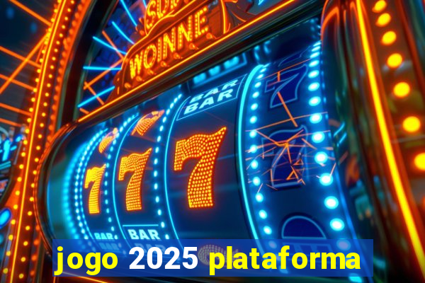 jogo 2025 plataforma