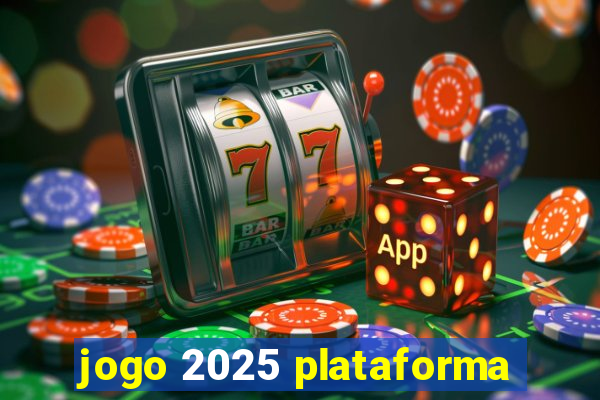 jogo 2025 plataforma