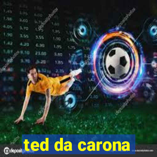ted da carona
