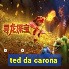 ted da carona