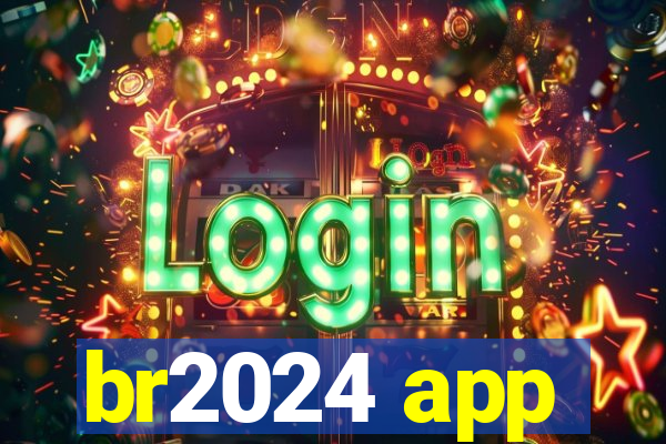 br2024 app