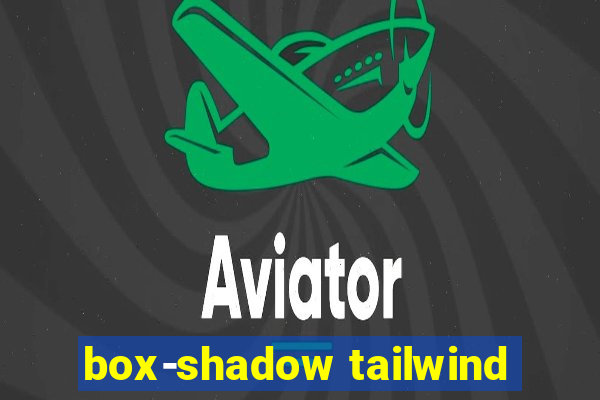 box-shadow tailwind