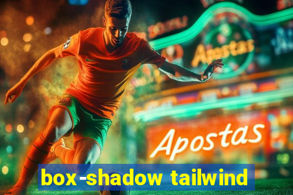 box-shadow tailwind