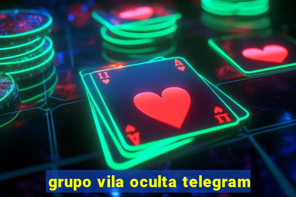 grupo vila oculta telegram