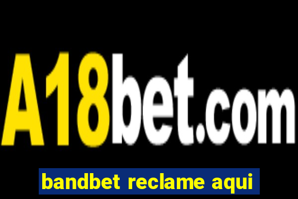 bandbet reclame aqui