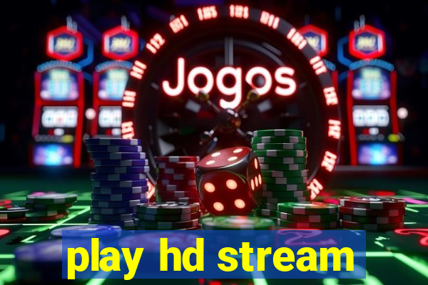 play hd stream