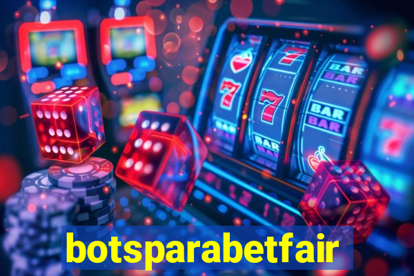 botsparabetfair