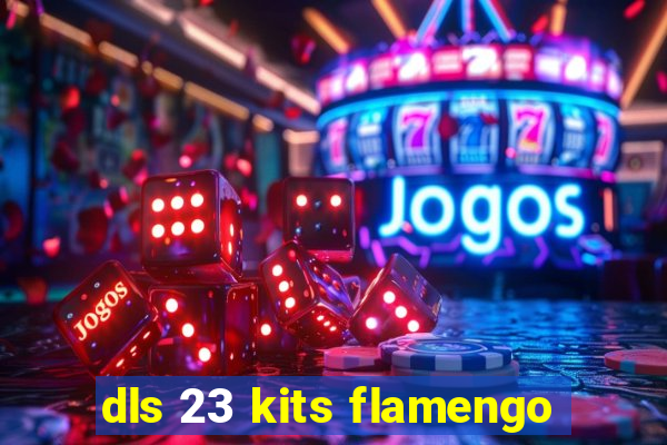 dls 23 kits flamengo
