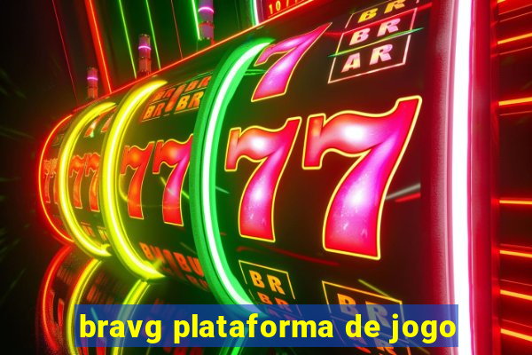 bravg plataforma de jogo