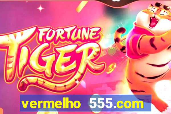 vermelho 555.com paga mesmo