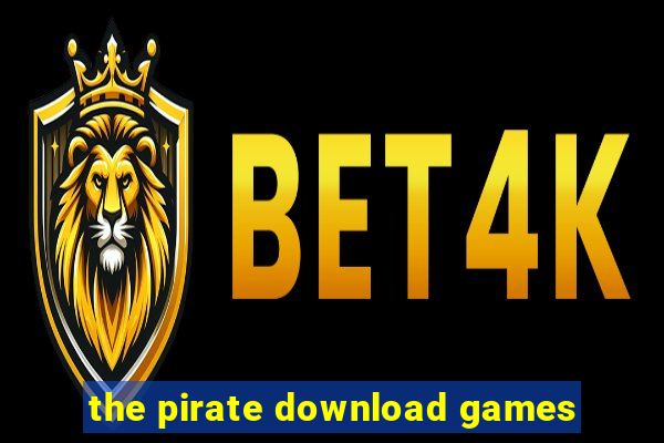 the pirate download games