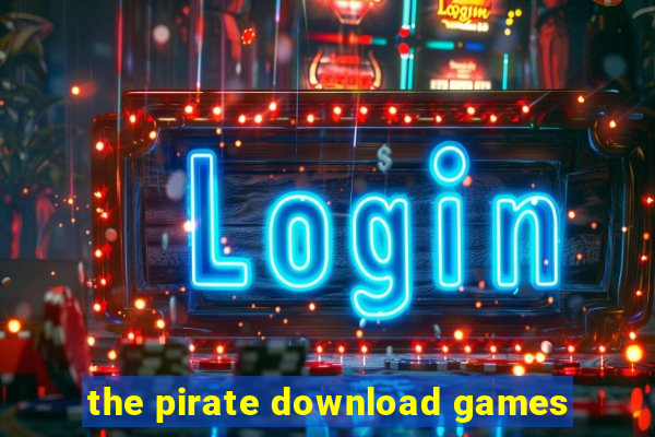 the pirate download games