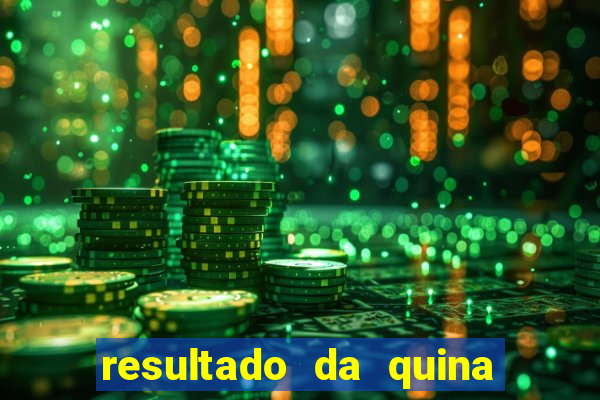 resultado da quina de hoge