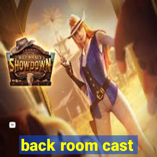 back room cast