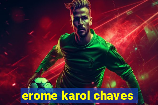 erome karol chaves