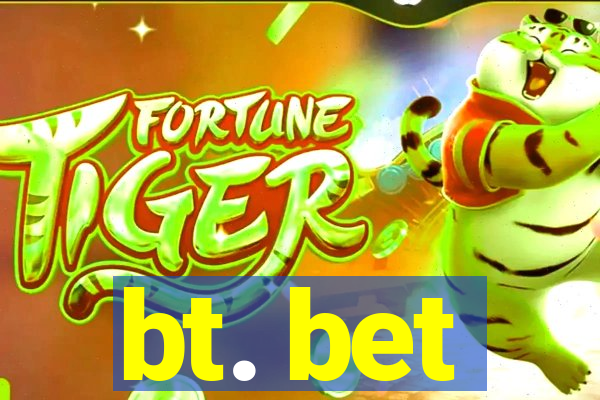 bt. bet