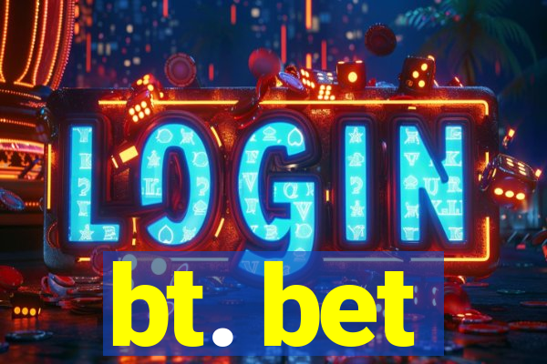 bt. bet